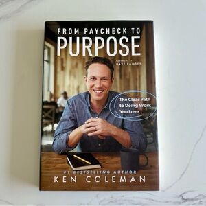 NEW From Paycheck to Purpose by Ken Coleman (Hardcover)